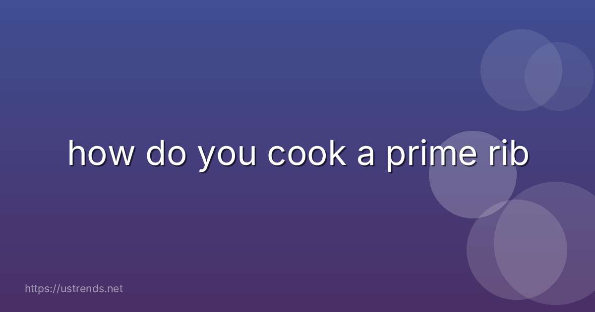 how do you cook a prime rib