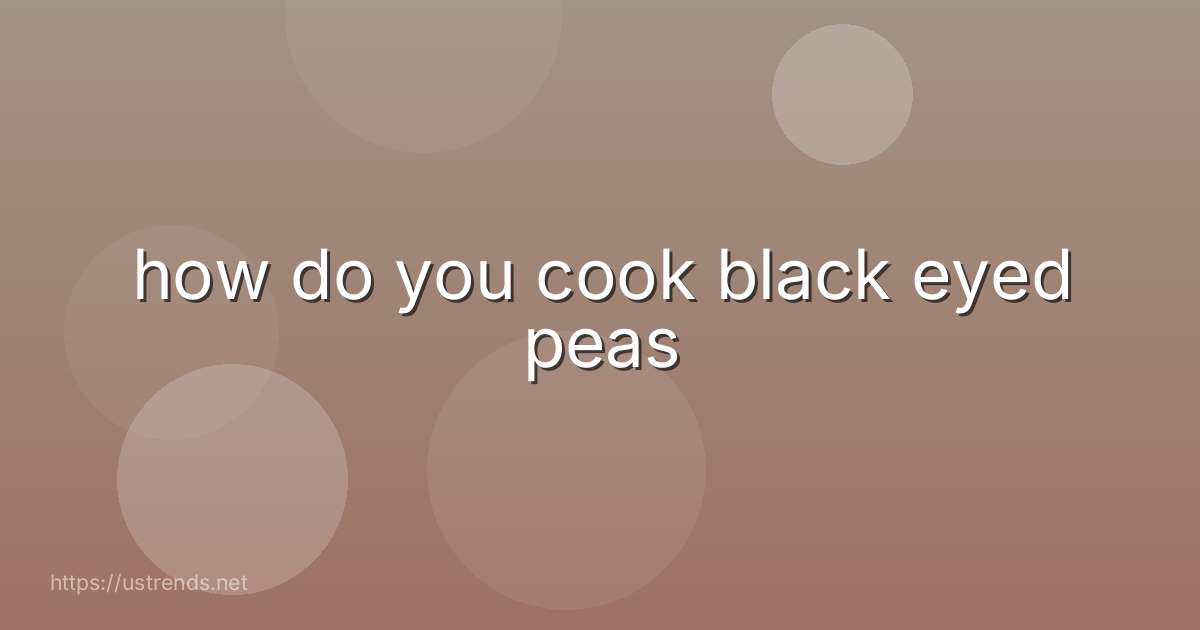 how do you cook black eyed peas