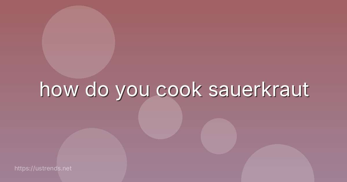how do you cook sauerkraut