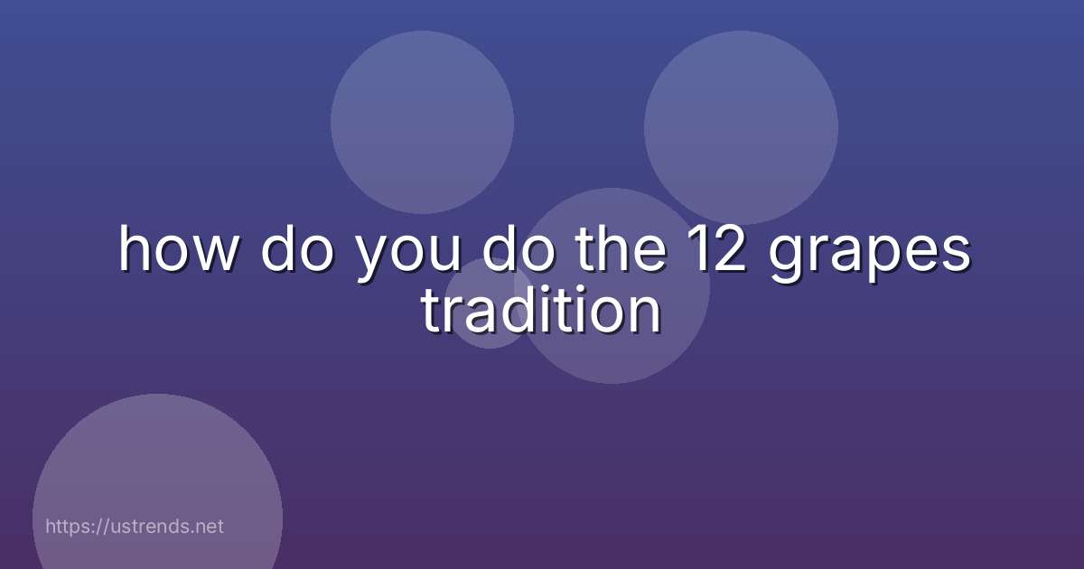 how do you do the 12 grapes tradition