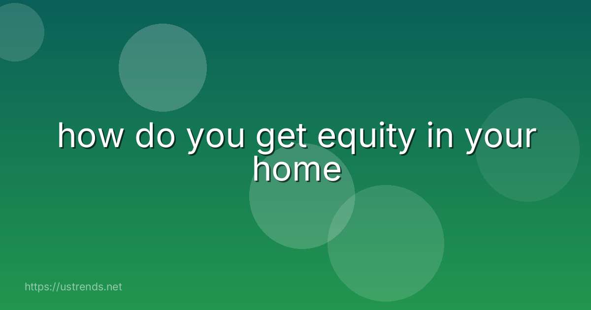 how do you get equity in your home