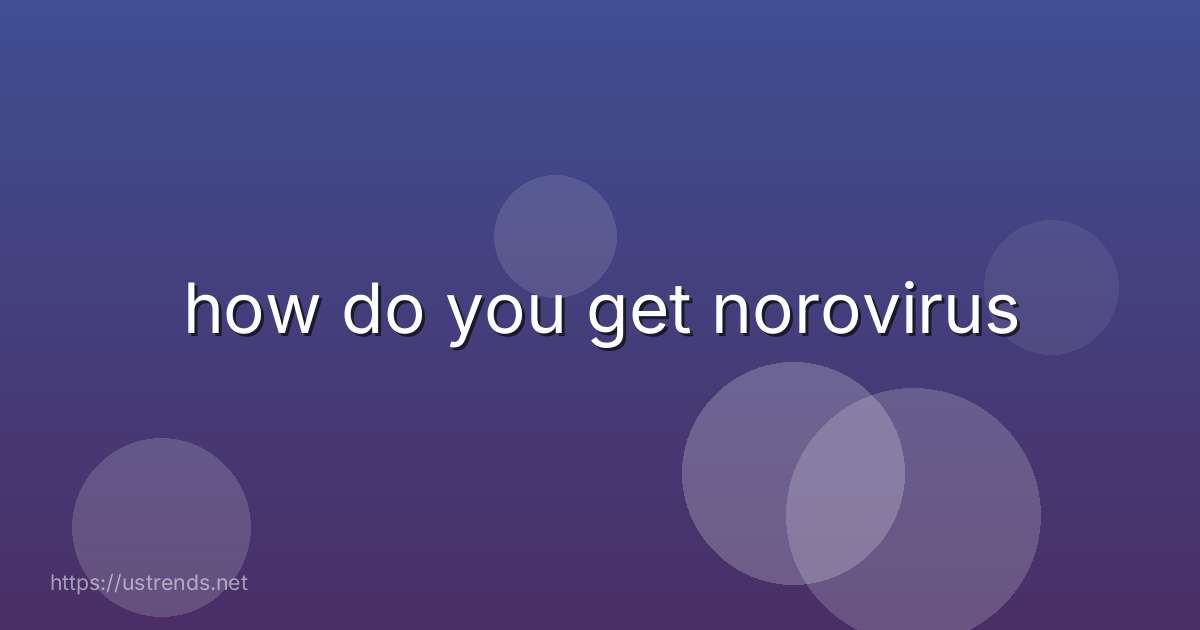 how do you get norovirus