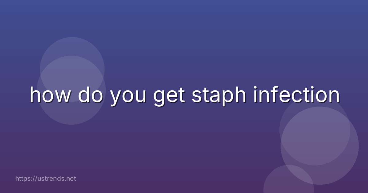 how do you get staph infection