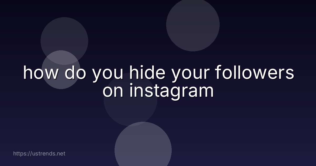 how do you hide your followers on instagram
