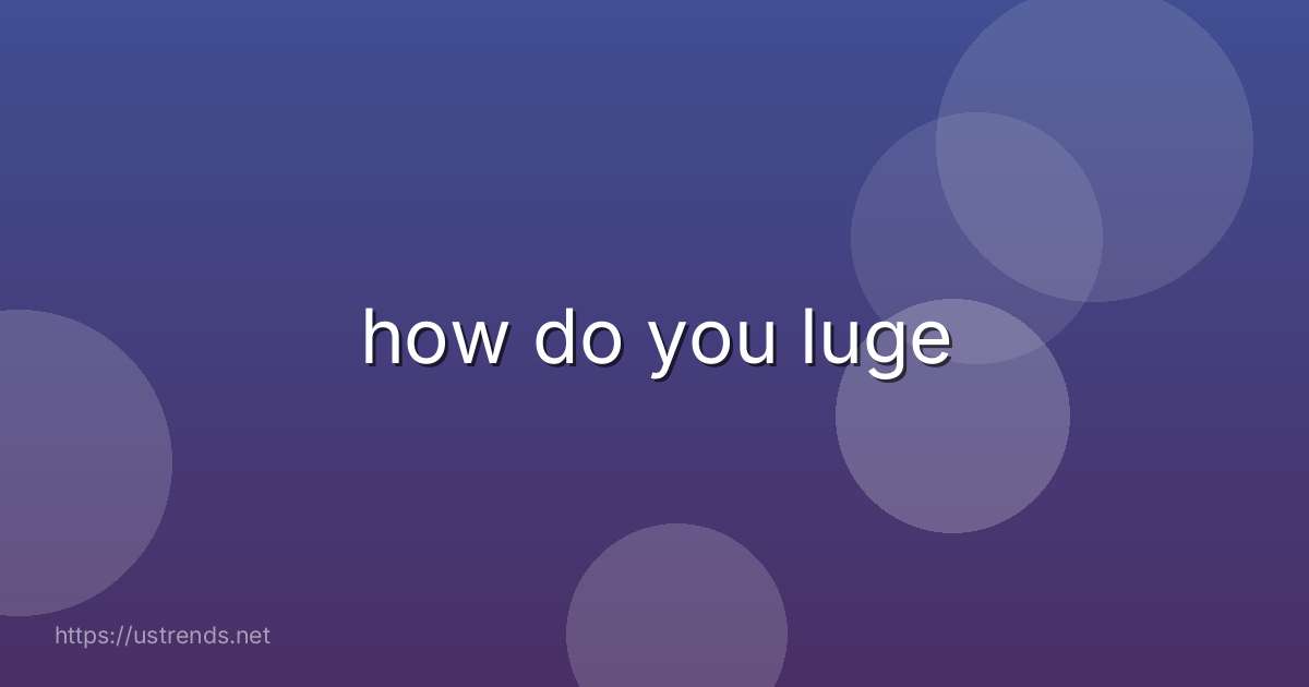 how do you luge