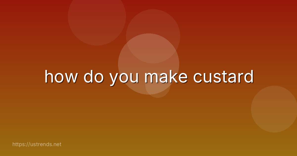 how do you make custard