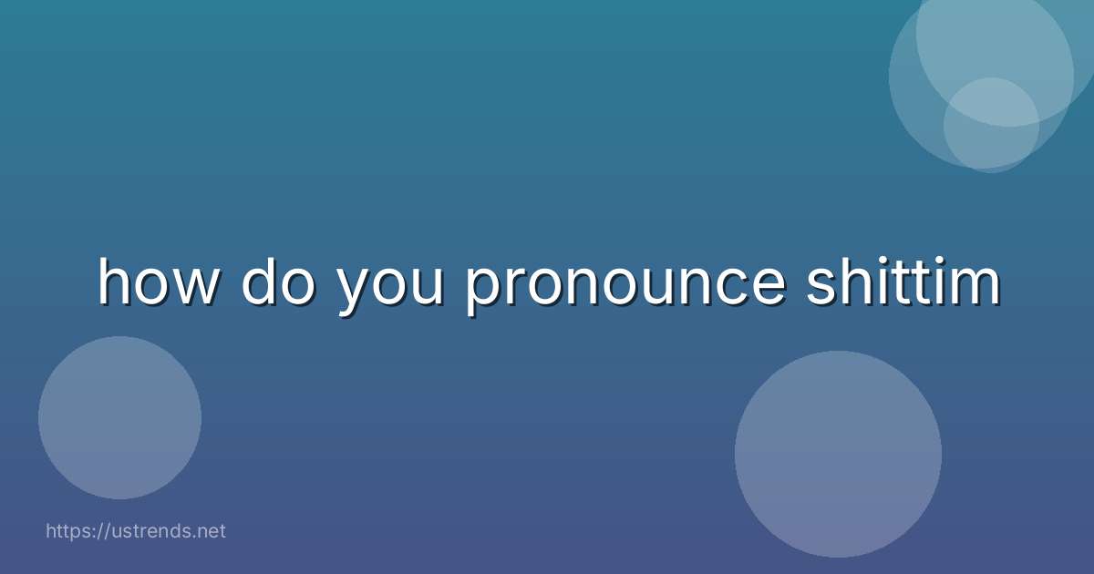 how do you pronounce shittim