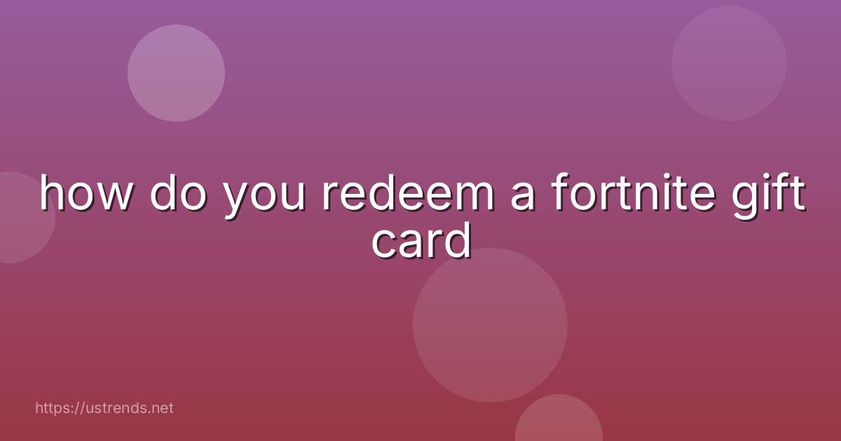 how do you redeem a fortnite gift card