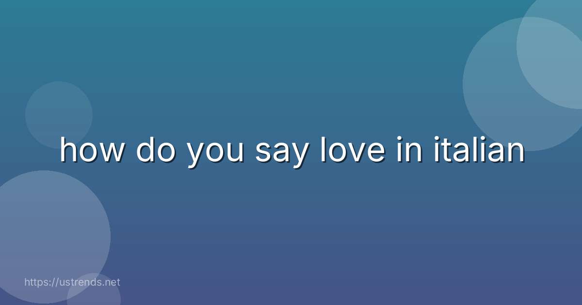 how do you say love in italian