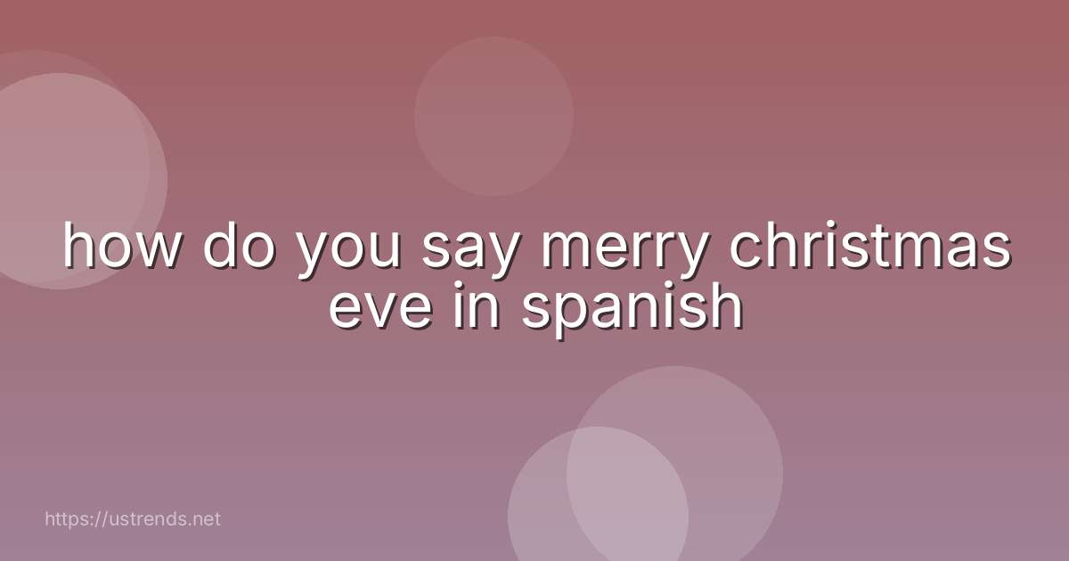 how do you say merry christmas eve in spanish