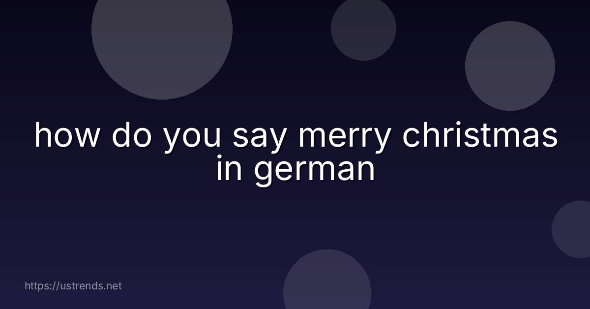 how do you say merry christmas in german