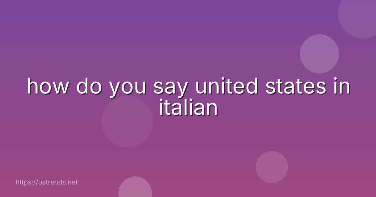 how do you say united states in italian