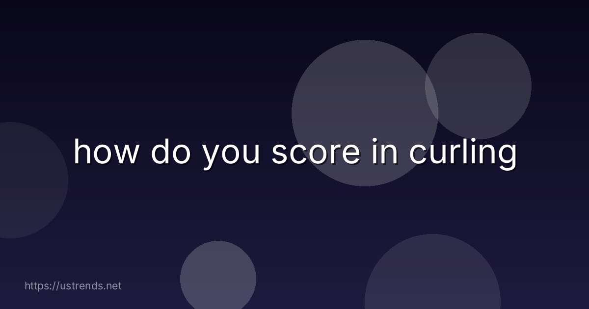 how do you score in curling