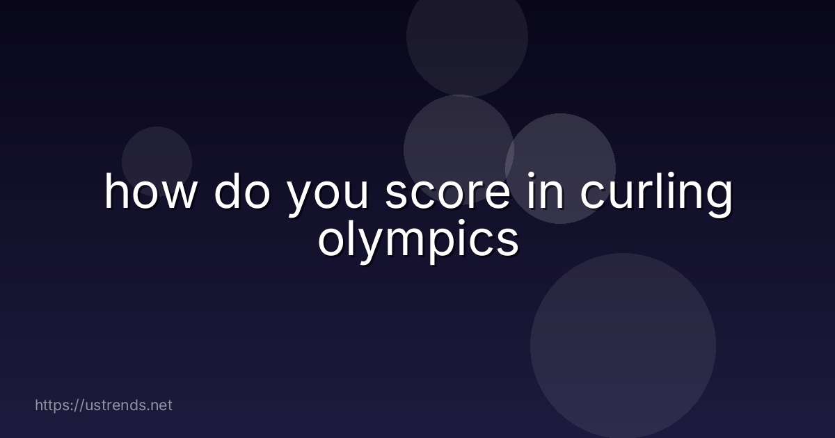 how do you score in curling olympics