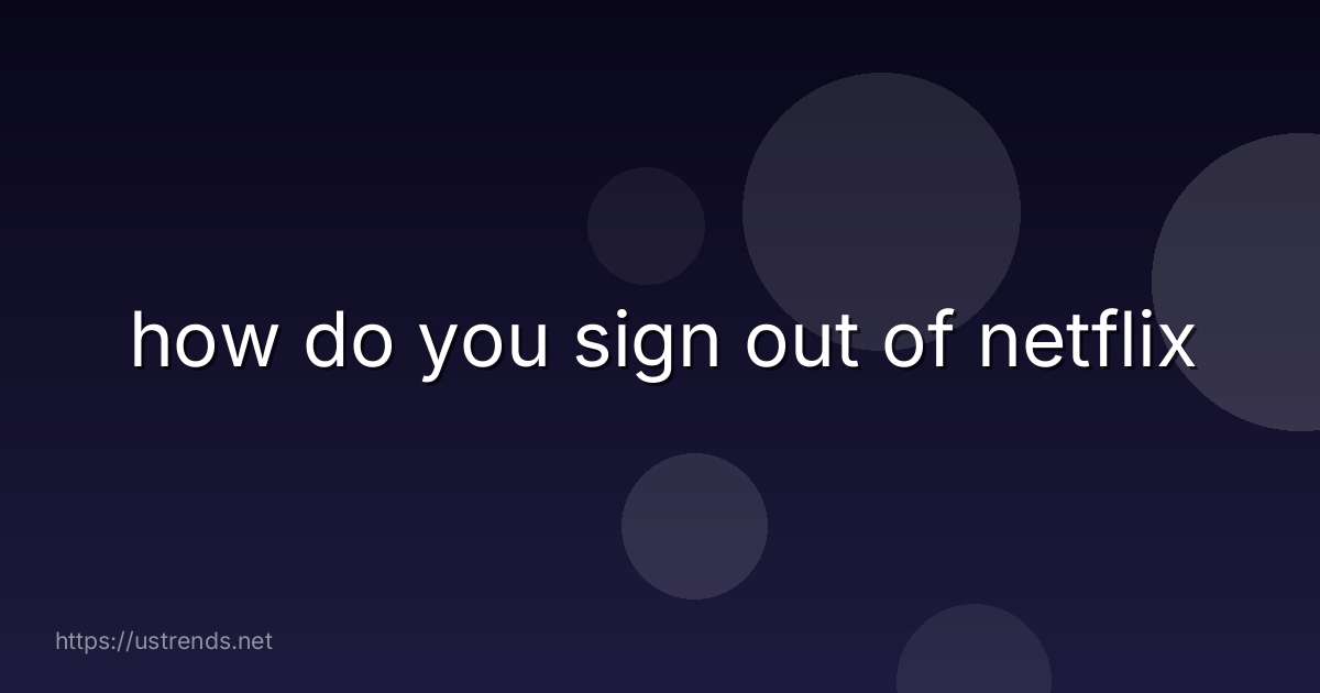 how do you sign out of netflix
