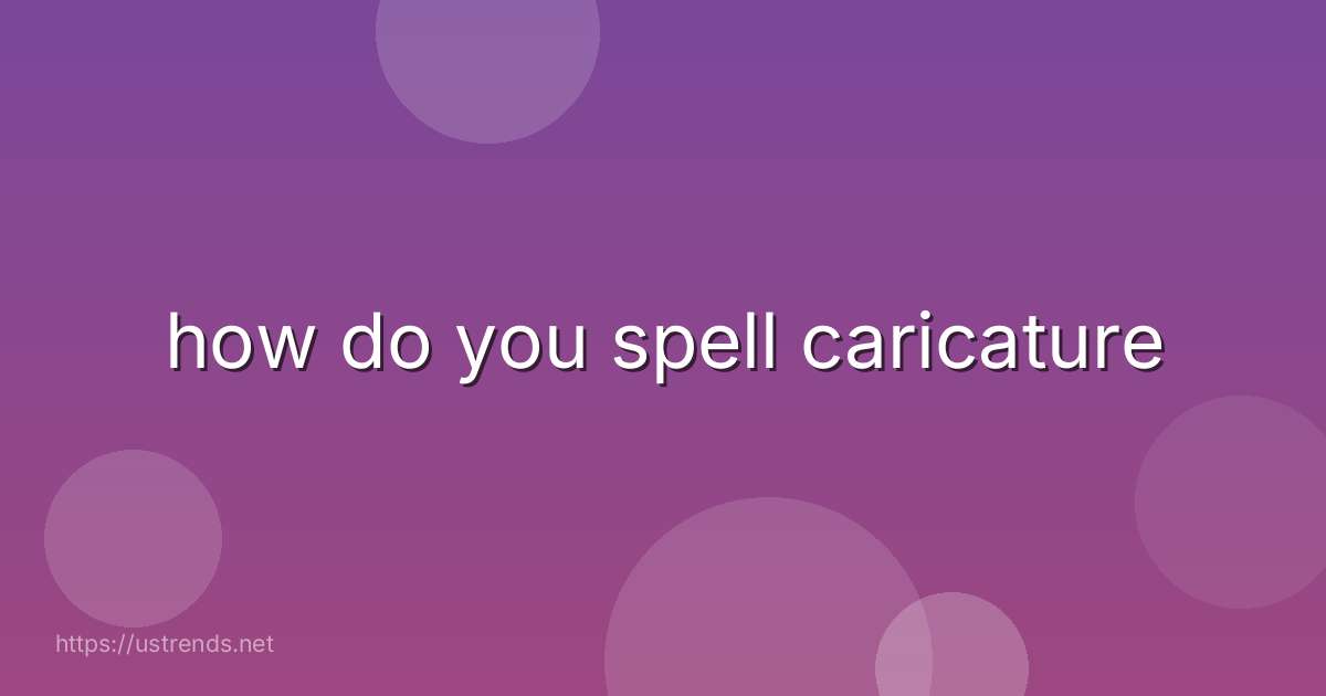 how do you spell caricature