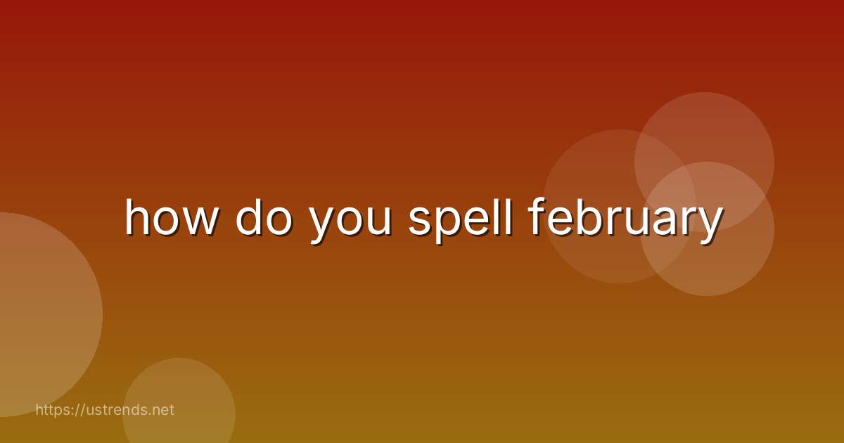 how do you spell february