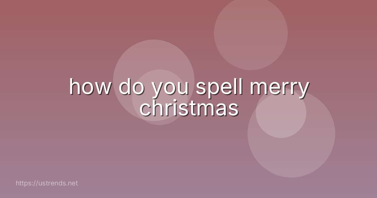 how do you spell merry christmas