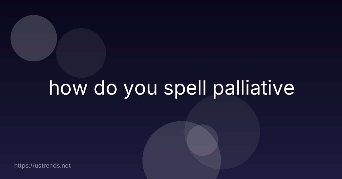 how do you spell palliative