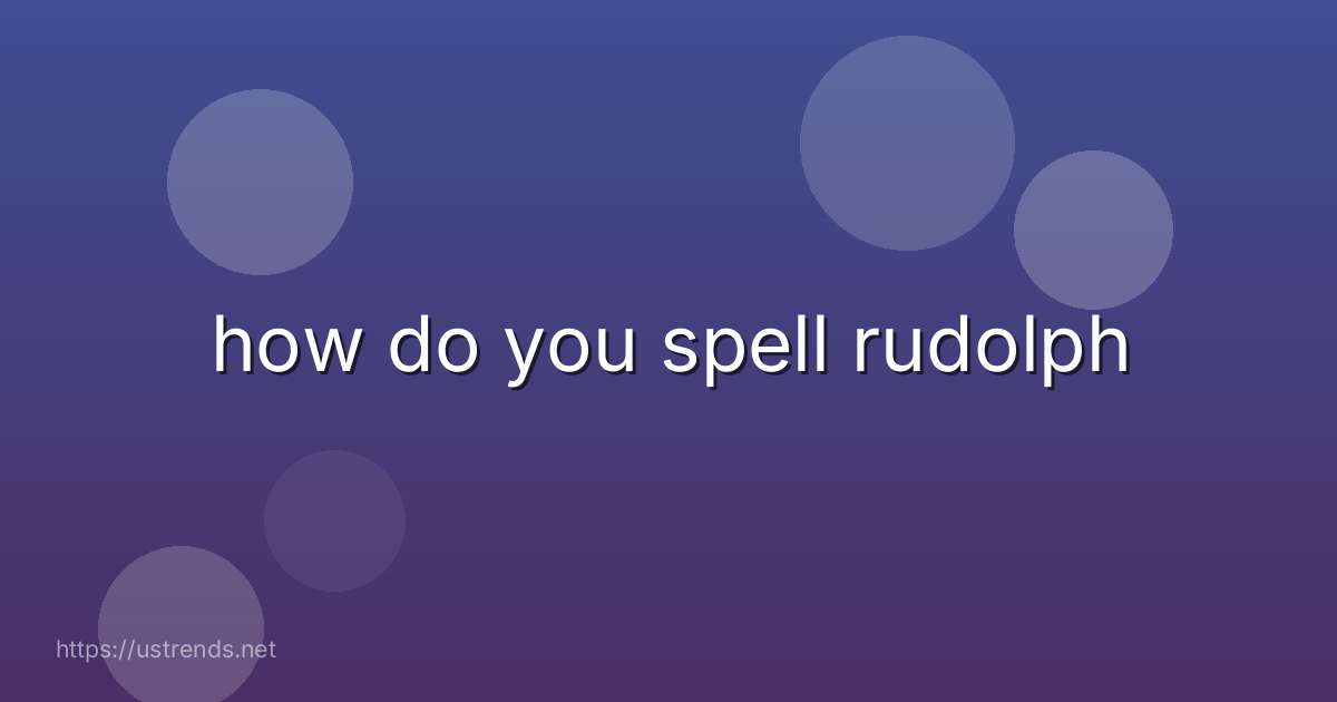 how do you spell rudolph
