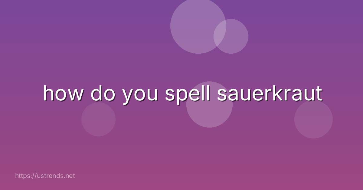 how do you spell sauerkraut