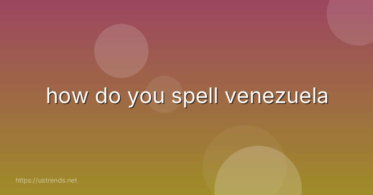 how do you spell venezuela