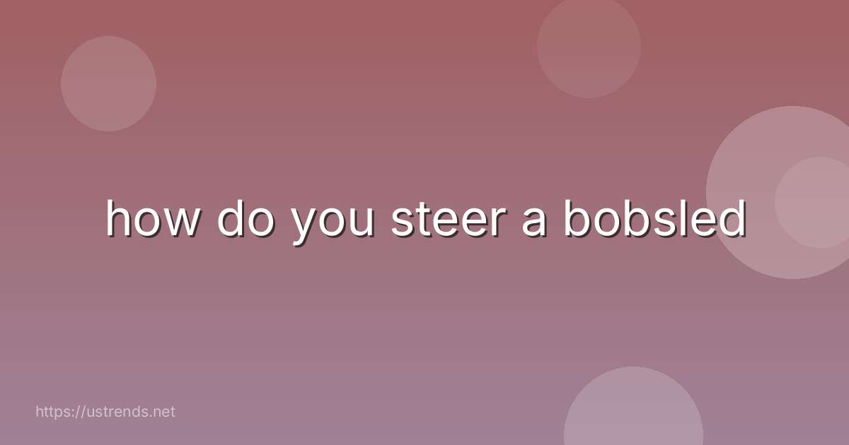 how do you steer a bobsled