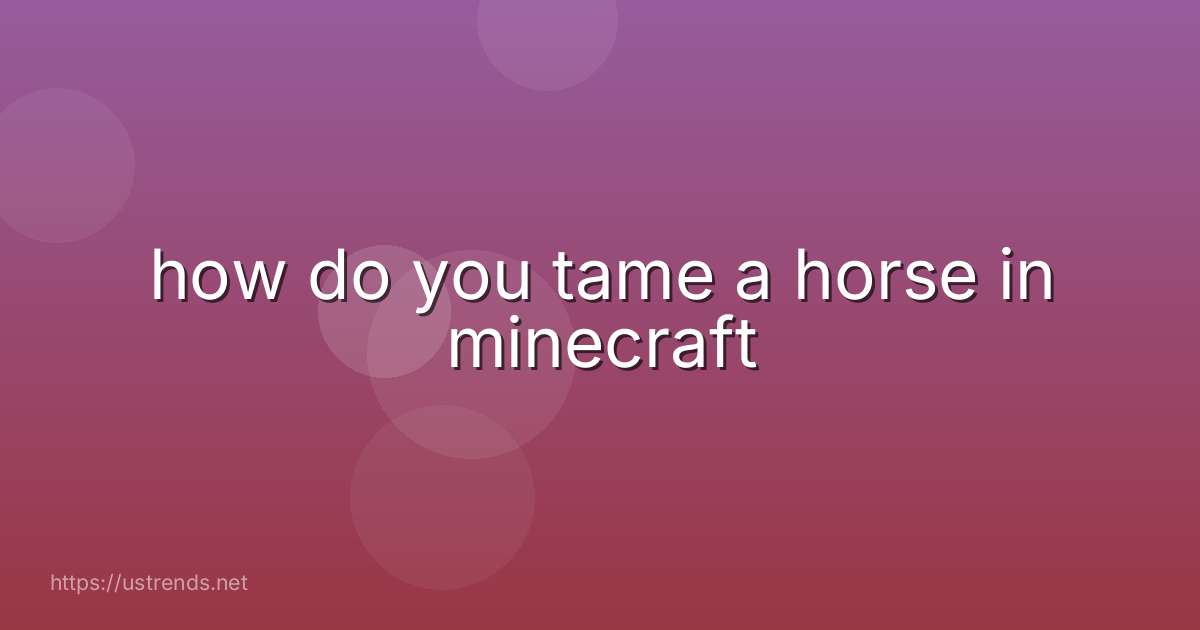 how do you tame a horse in minecraft