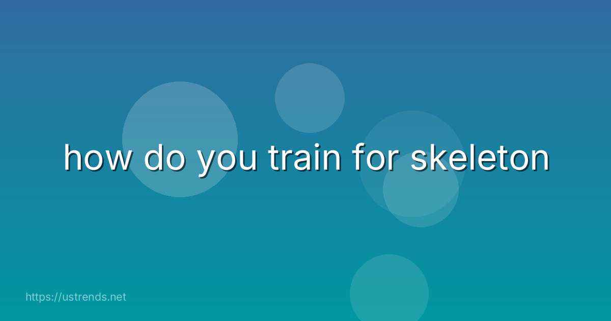 how do you train for skeleton