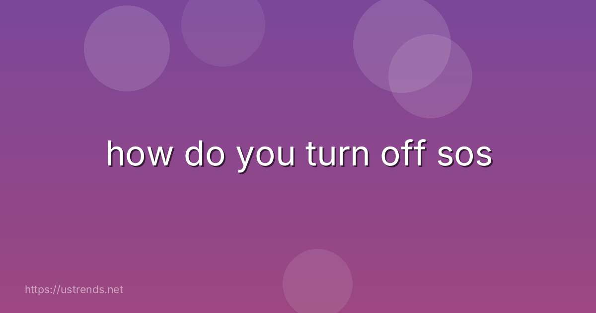 how do you turn off sos