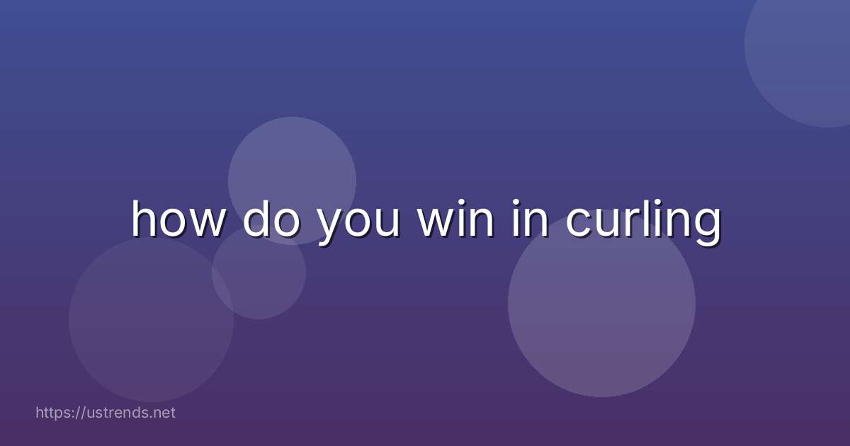 how do you win in curling