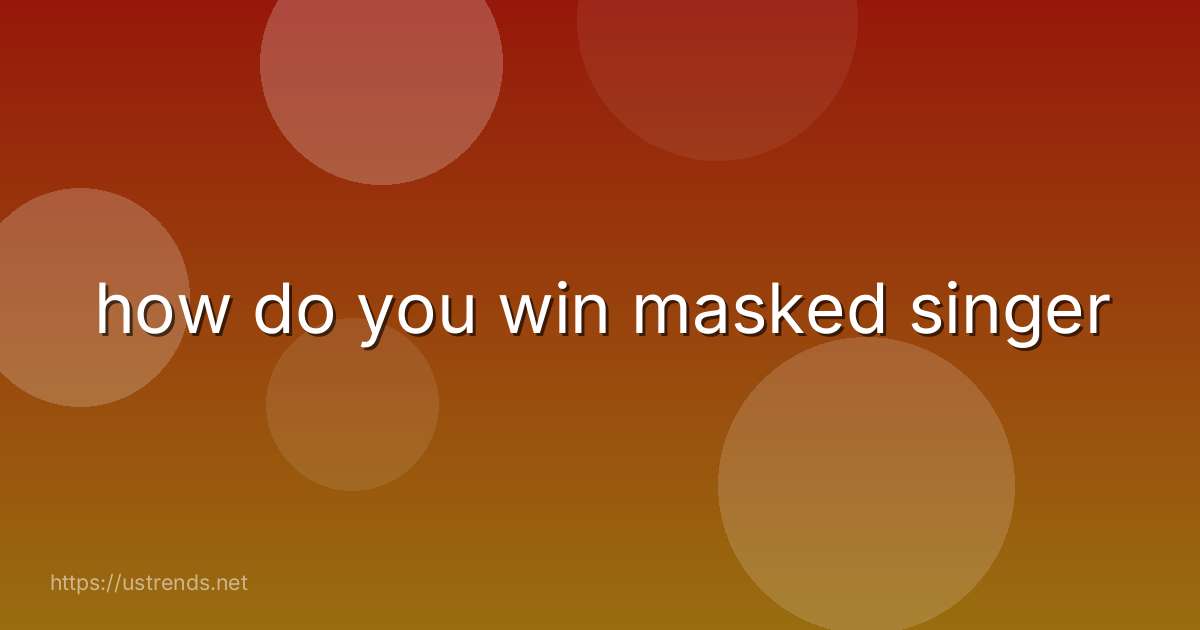 how do you win masked singer