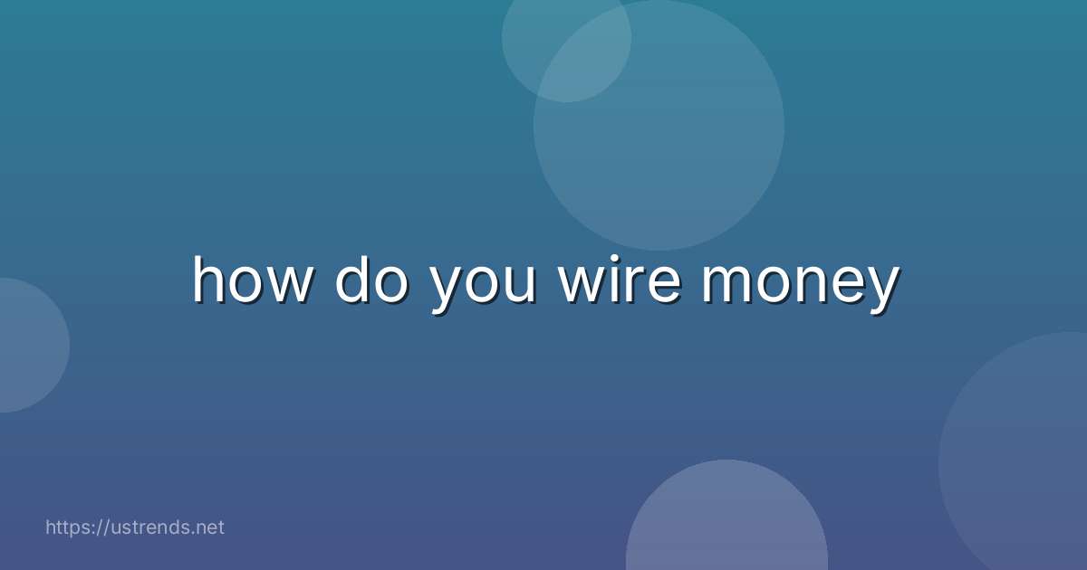 how do you wire money