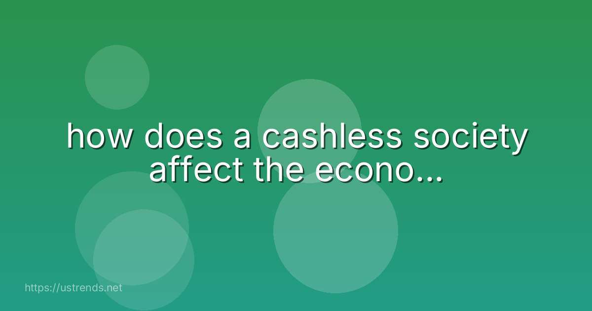 how does a cashless society affect the econo...