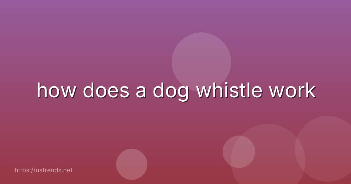 how does a dog whistle work