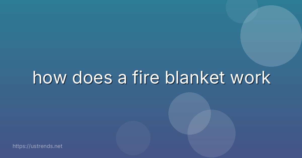 how does a fire blanket work