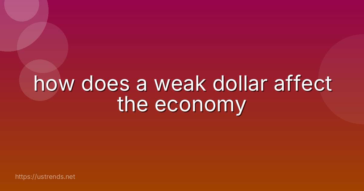 how does a weak dollar affect the economy