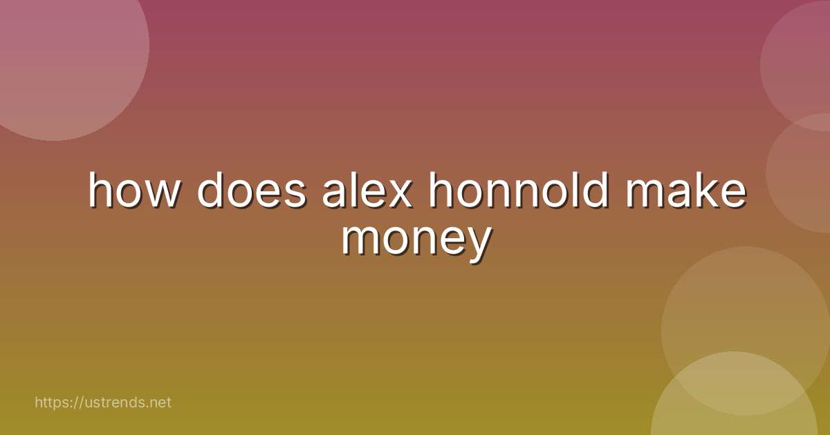 how does alex honnold make money