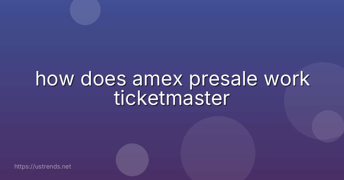 how does amex presale work ticketmaster