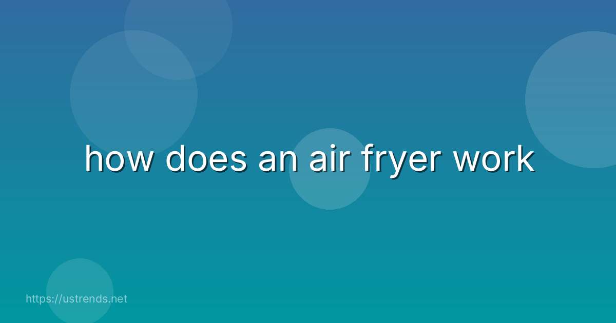 how does an air fryer work