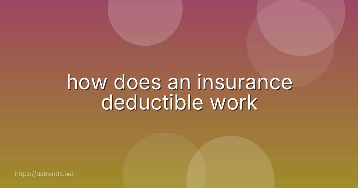 how does an insurance deductible work