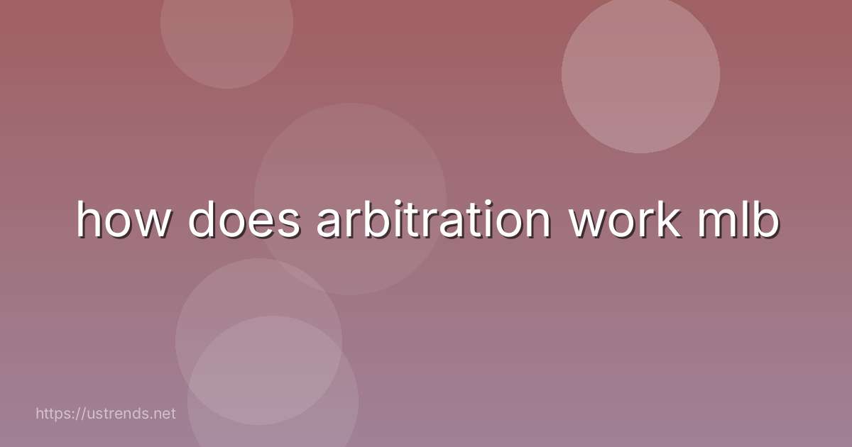 how does arbitration work mlb