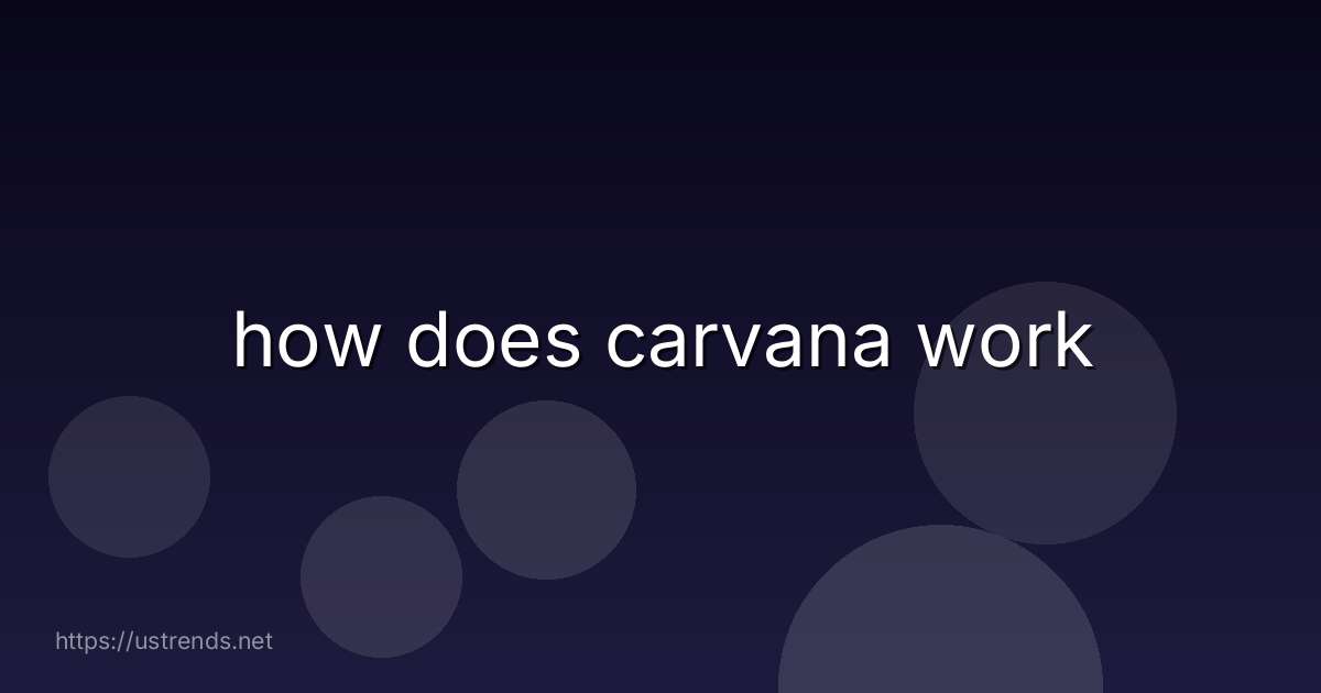 how does carvana work