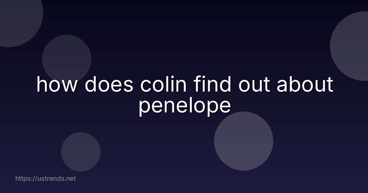 how does colin find out about penelope