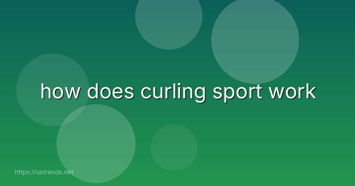 how does curling sport work