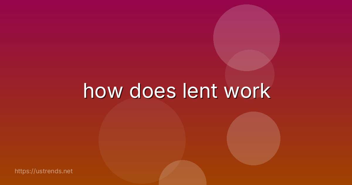 how does lent work