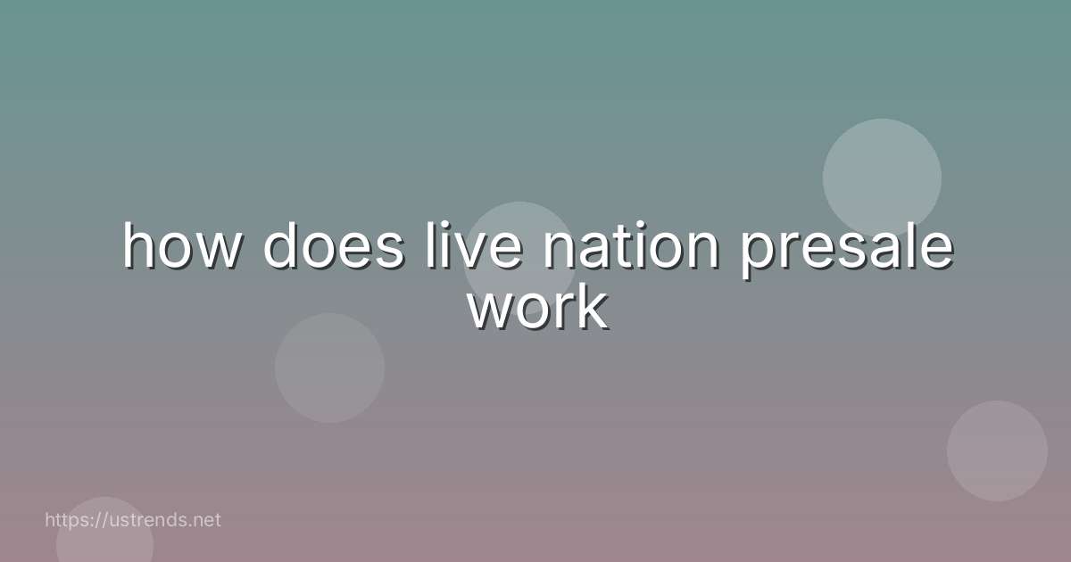 how does live nation presale work