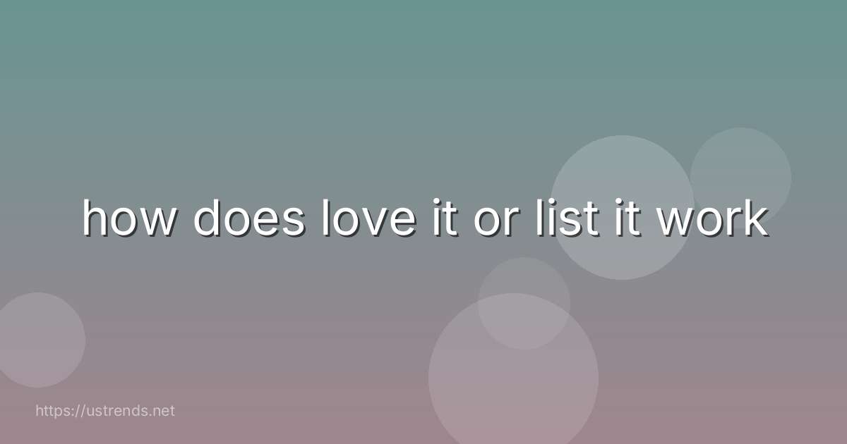 how does love it or list it work