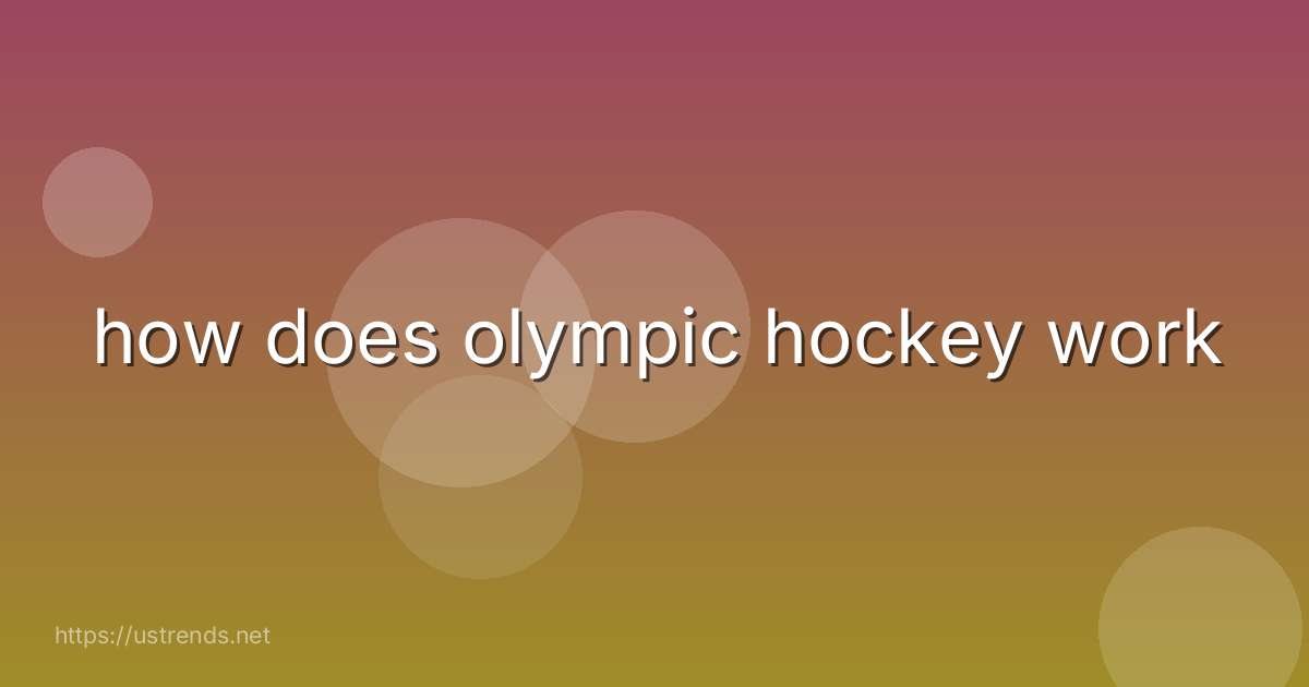 how does olympic hockey work