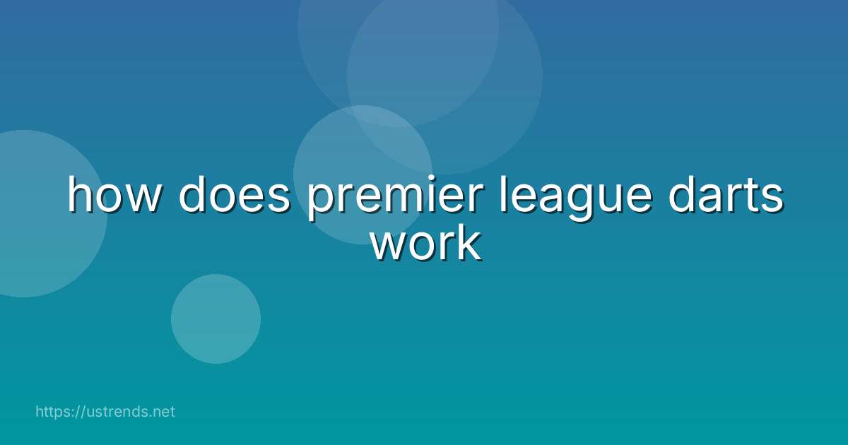 how does premier league darts work